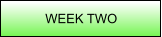 WEEK TWO