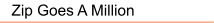 Zip Goes A Million