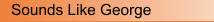 Sounds Like George