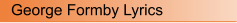 George Formby Lyrics