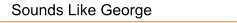 Sounds Like George