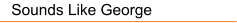 Sounds Like George
