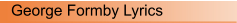 George Formby Lyrics